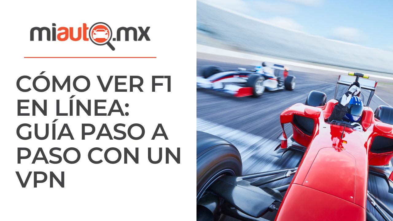 Cómo Ver F1 en Línea: Guía Paso a Paso con un VPN